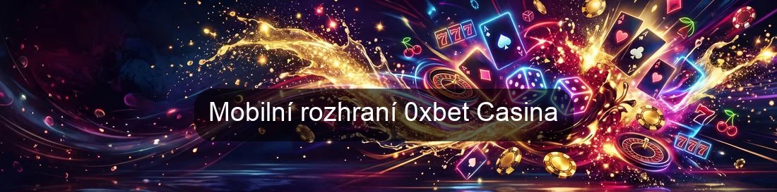 Mobilní rozhraní 0xbet Casina